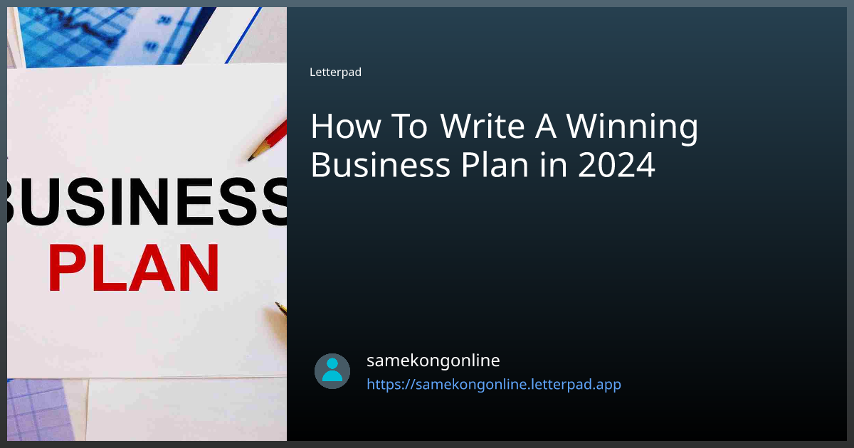 How To Write A Winning Business Plan in 2024 | by samekongonline